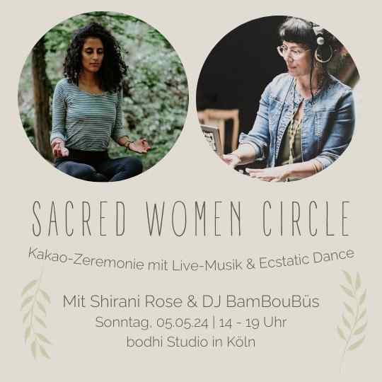 Sacred Women Circle - ein Frauenkreis mit Kakao und Ecstatic Dance im bodhi Studio Köln